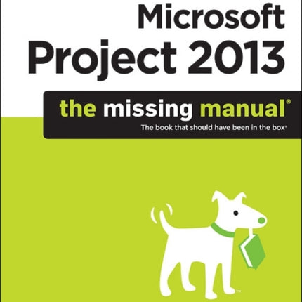 Microsoft Project 2013: The Missing Manual