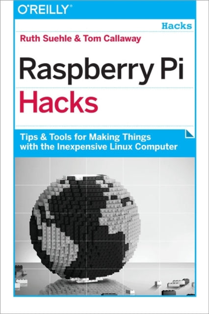 Raspberry Pi Hacks: Tips and Tools for Making Things with the Inexpensive Linux Computer