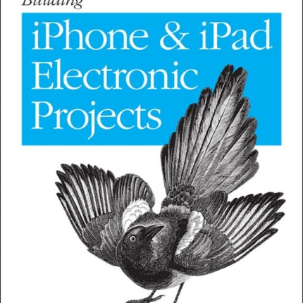 Building IPhone and IPad Electronic Projects: Real-World Arduino, Sensor, and Bluetooth Low Energy Apps in Techbasic