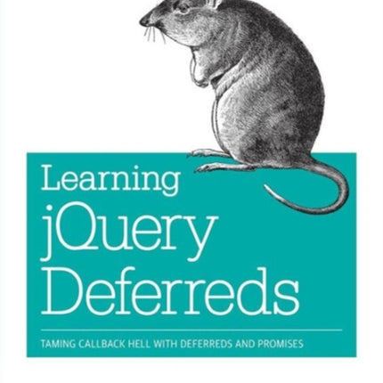 Learning jQuery Deferreds: Taming Callback Hell with Deferreds and Promises