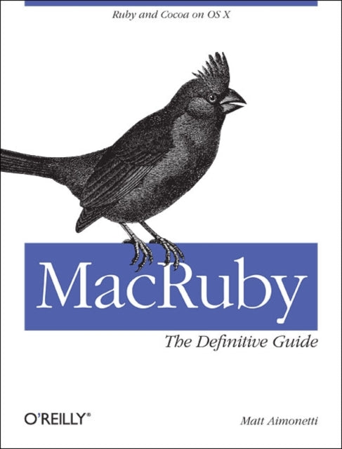 MacRuby: The Definitive Guide: Ruby and Cocoa on OS X