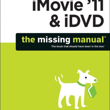 iMovie 11 and iDVD The Missing Manual