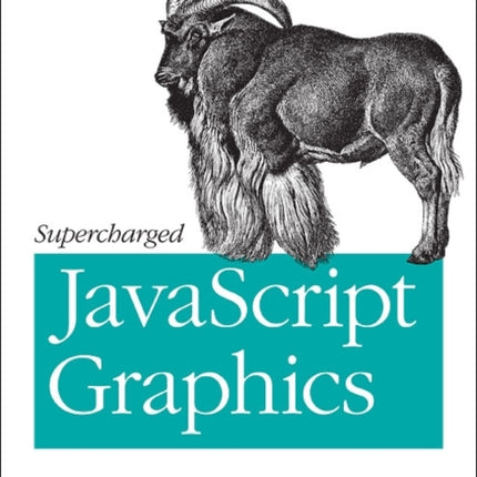 Supercharged JavaScript Graphics: With HTML5 Canvas, Svg, jQuery, and More