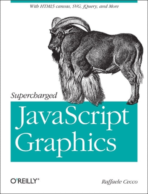 Supercharged JavaScript Graphics: With HTML5 Canvas, Svg, jQuery, and More