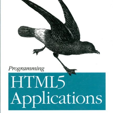 Programming HTML5 Applications: Building Powerful Cross-Platform Environments in JavaScript