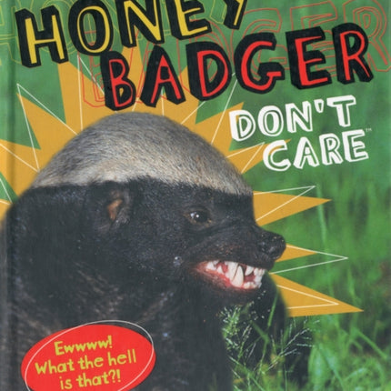 Honey Badger Dont Care Randalls Guide to Crazy Nastyass Animals