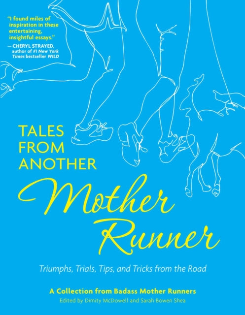 Tales from Another Mother Runner: Triumphs, Trials, Tips, and Tricks from the Road