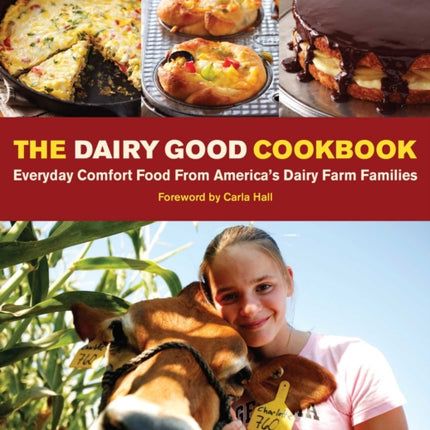 The Dairy Good Cookbook: Everyday Comfort Food from America's Dairy Farm Families