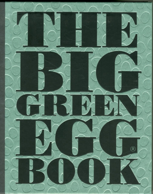 The Big Green Egg Book: Cooking on the Big Green Egg