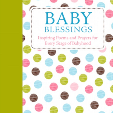 Baby Blessings Inspiring Poems and Prayers for Every Stage of Babyhood