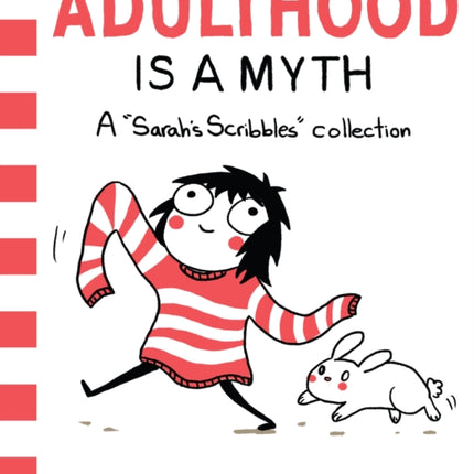 Adulthood Is a Myth: A Sarah's Scribbles Collection