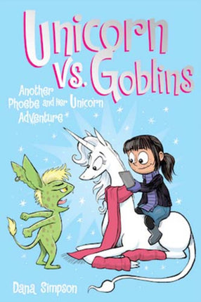 Unicorn vs. Goblins: Another Phoebe and Her Unicorn Adventure