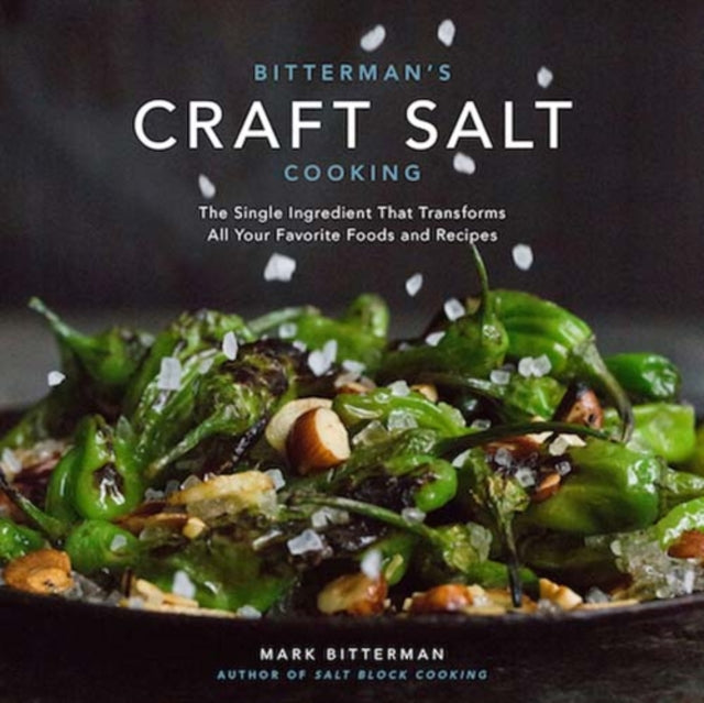 Bittermans Craft Salt Cooking The Single Ingredient That Transforms All Your Favorite Foods and Recipes Volume 3