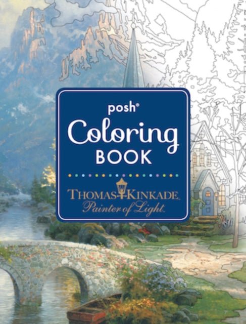 Posh Adult Coloring Book: Thomas Kinkade Designs for Inspiration & Relaxation