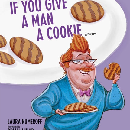 If You Give a Man a Cookie A Parody