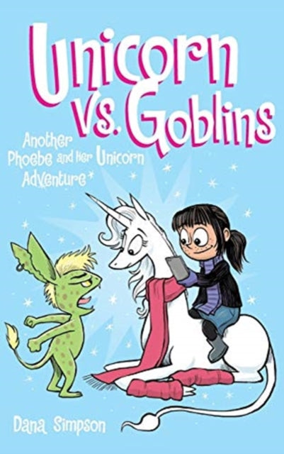 Unicorn vs Goblins Another Phoebe and Her Unicorn Adventure 3