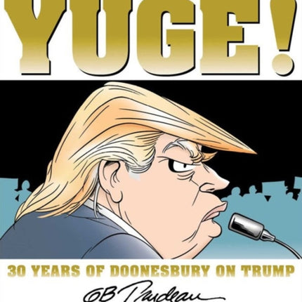 Yuge!: 30 Years of Doonesbury on Trump