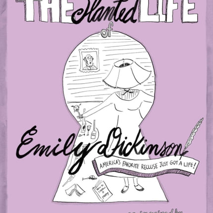 The Slanted Life of Emily Dickinson: America's Favorite Recluse Just Got a Life!