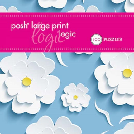 Posh Large Print Logic 100 Puzzles