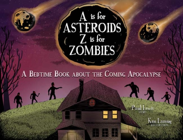 A Is for Asteroids Z Is for Zombies A Bedtime Book about the Coming Apocalypse