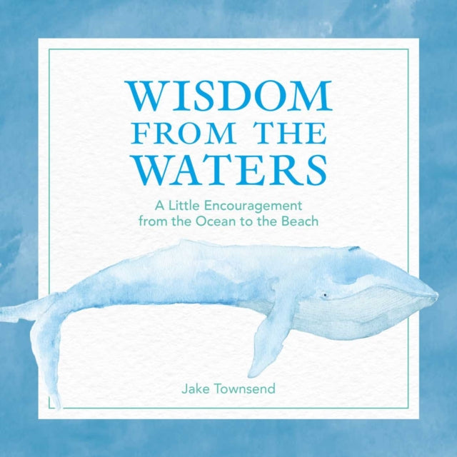 Wisdom from the Waters A Little Encouragement