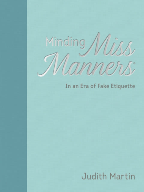 Minding Miss Manners: In an Era of Fake Etiquette