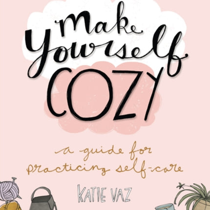 Make Yourself Cozy A Guide for Practicing SelfCare