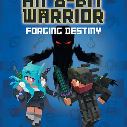 Diary of an 8-Bit Warrior: Forging Destiny: An Unofficial Minecraft Adventure