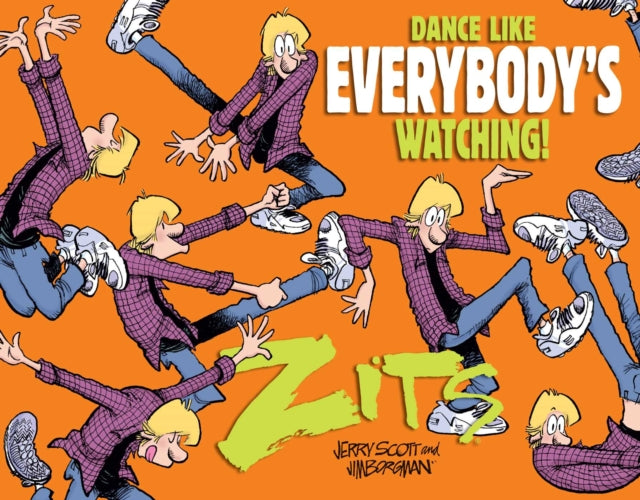 Dance Like Everybody's Watching!: A Zits Treasury