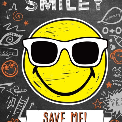 My Life in Smiley (Book 3 in Smiley Series): Save Me!