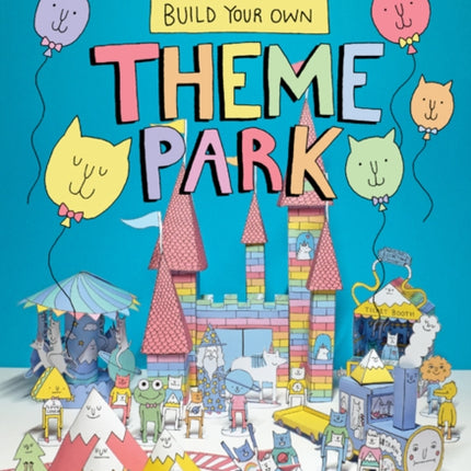 Build Your Own Theme Park: A Paper Cut-Out Book