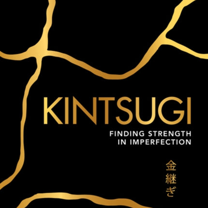 Kintsugi: Finding Strength in Imperfection