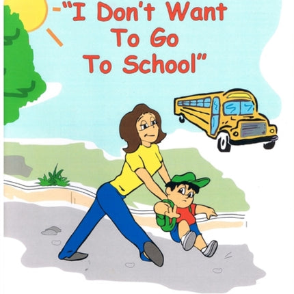 I Dont Want To Go To School Volume 1
