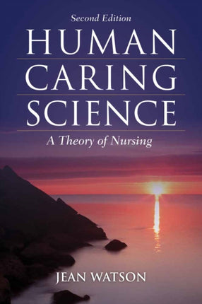Human Caring Science  A Theory of Nursing