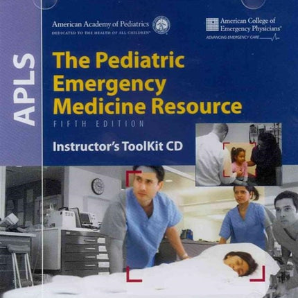 APLS: The Pediatric Emergency Medicine Resource Instructor's Toolkit CD-ROM