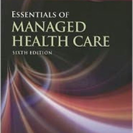 Essentials of Managed Health Care 6e