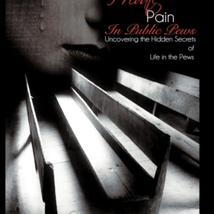 Private Pain in Public Pews Uncovering the Hidden Secrets of Life in the Pews