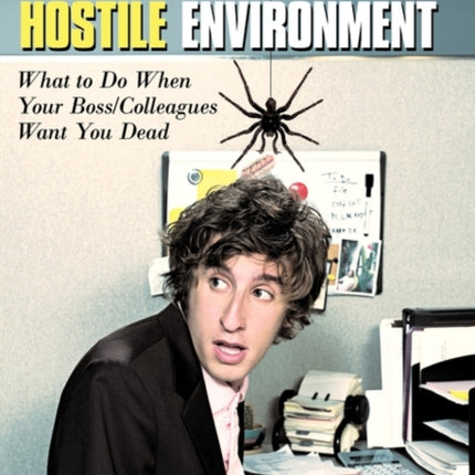 Survival in a Hostile Environment What to Do When Your BossColleagues Want You Dead