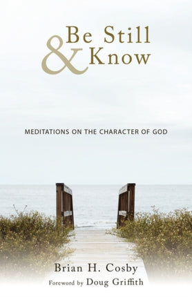 Be Still  Know Meditations on the Character of God