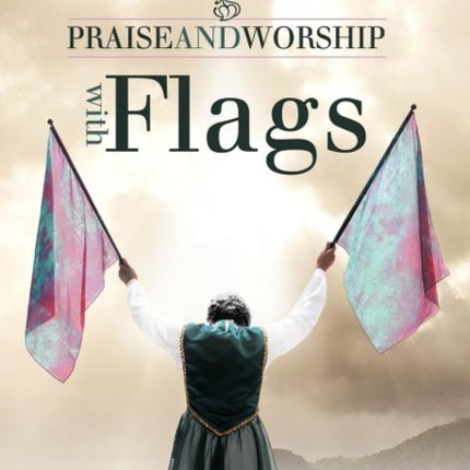 Praise and Worship with Flags