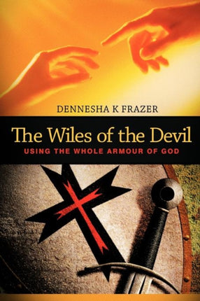 The Wiles Of The Devil Using the whole armour of God