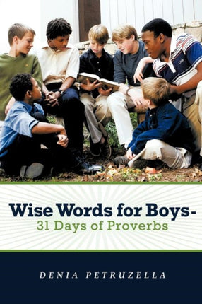 Wise Words for Boys 31 Days of Proverbs