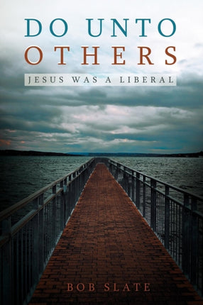 Do Unto Others Jesus Was A Liberal