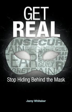 Get Real Stop Hiding Behind the Mask