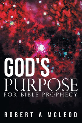 Gods Purpose for Bible Prophecy