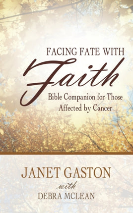 Facing Fate with Faith Bible Companion for Those Affected by Cancer
