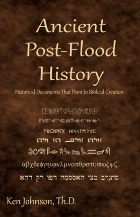 Ancient PostFlood History Historical Documents That Point to Biblical Creation