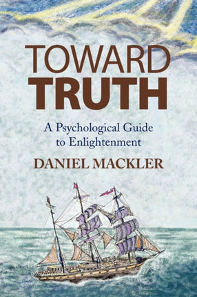 Toward Truth A Psychological Guide to Enlightenment