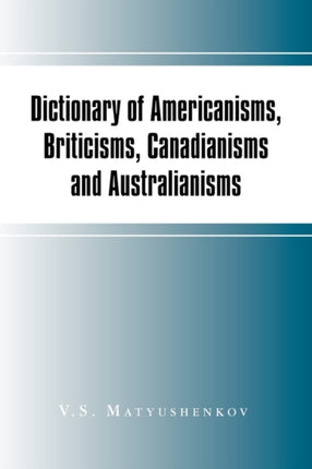 Dictionary of Americanisms Briticisms Canadianisms and Australianisms
