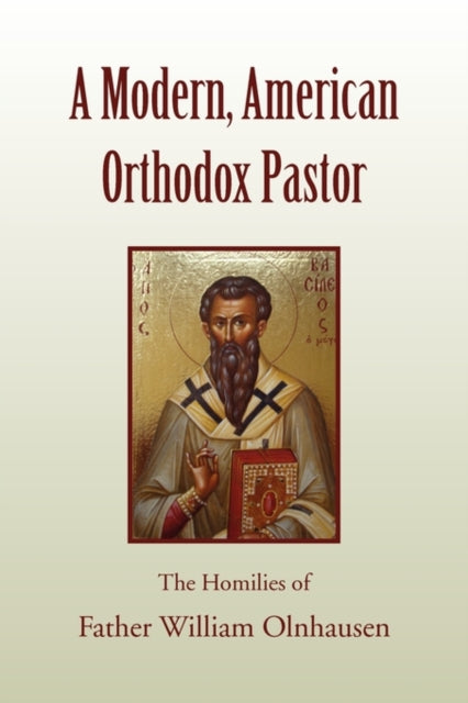 A Modern American Orthodox Pastor The Homilies of Father William Olnhausen